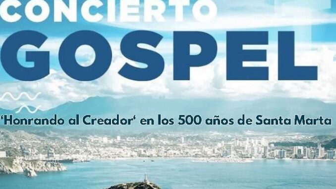 Bahía de Santa Marta En la celebración de los 500 años de Santa Marta. Concierto góspel para adorar al Señor